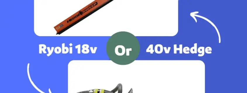 Ryobi 18v vs 40v Hedge Trimmer