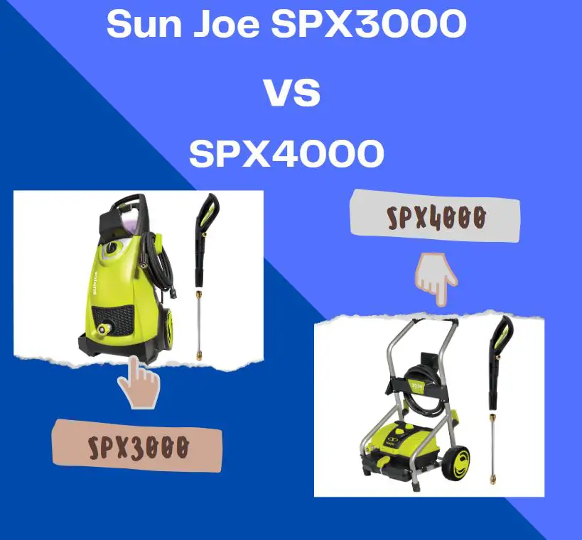 Sun Joe SPX3000 vs SPX4000