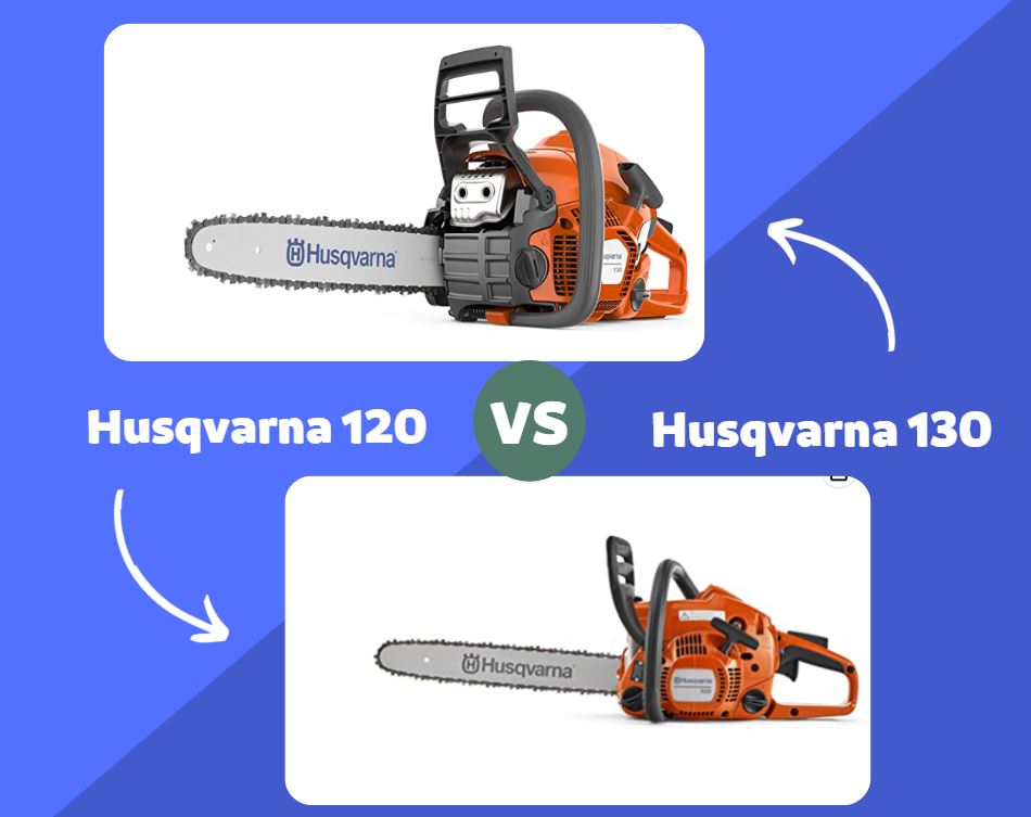 Husqvarna 120 vs 130 Chainsaw