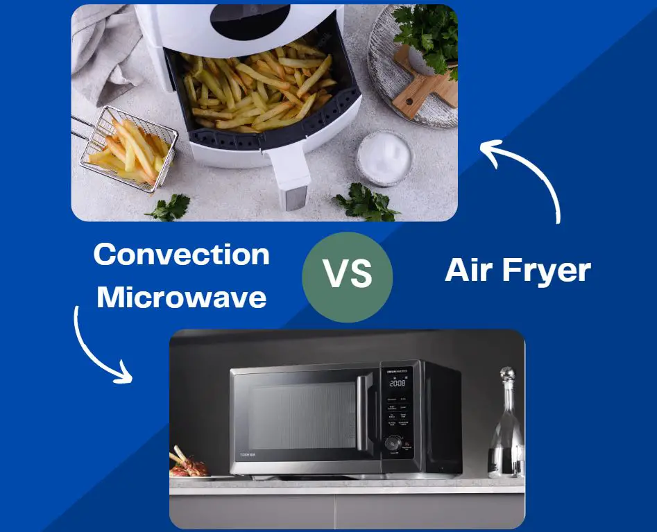 Convection Microwave vs. Air Fryer